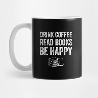 Drink coffee read books be happy Mug